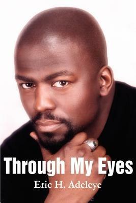 Through My Eyes - Eric H Adeleye - cover