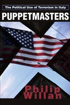 Puppetmasters: The Political Use of Terrorism in Italy - Philip P Willan - cover