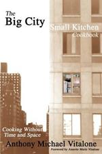 The Big City Small Kitchen Cookbook: Cooking Without Time and Space