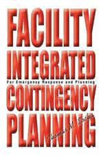 Facility Integrated Contingency Planning: For Emergency Response and Planning