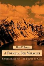 A Formula For Miracles: Understanding The Power of God