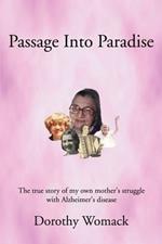 Passage Into Paradise: The True Story of My Own Mother S Struggle with Alzheimer S Disease