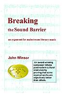 Breaking the Sound Barrier: an argument for mainstream literary music - John H Winsor - cover