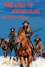 Three Across the Northern Plains: The Fletcher Revenge