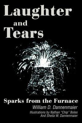 Laughter and Tears: Sparks from the Furnace - William D Dannenmaier - cover