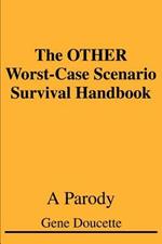 The OTHER Worst-Case Scenario Survival Handbook: A Parody