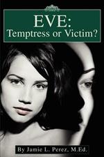 Eve: Temptress or Victim?
