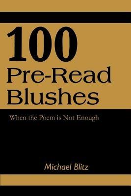 100 Pre-Read Blushes: When the Poem is Not Enough - Michael Blitz - cover