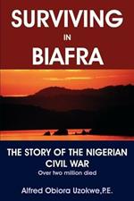 Surviving in Biafra: The Story of the Nigerian Civil War