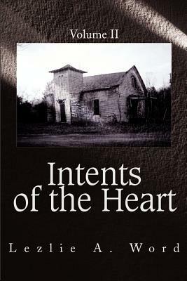 Intents of the Heart: Volume II - Lezlie A Word - cover
