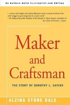 Maker and Craftsman: The Story of Dorothy L. Sayers - Alzina Stone Dale - cover