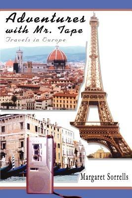 Adventures with Mr. Tape: Travels in Europe - Margaret Frances Sorrells - cover