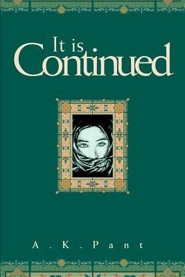 It is Continued - Ashok K Pant - cover