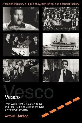Vesco: From Wall Street to Castro's Cuba - Arthur Herzog - cover
