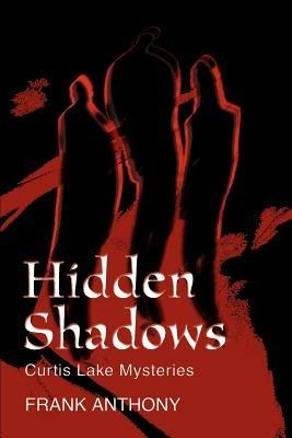 Hidden Shadows: Curtis Lake Mysteries - Frank Anthony - cover