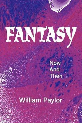Fantasy: Now And Then - William Paylor - cover