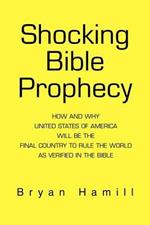 Shocking Bible Prophecy: How And Why United States of America Will Be The Final Country To Rule The World As Verified In The Bible
