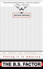 The B.S. Factor: The Theory and Technique of Faking It in America