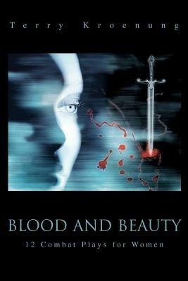 Blood and Beauty: 12 Combat Plays for Women - Terry Kroenung - cover