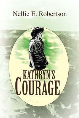 Kathryn's Courage - Nellie E Robertson - cover