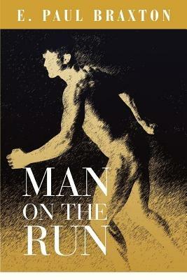 Man on the Run - E Paul Braxton - cover