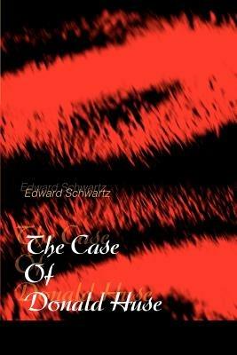 The Case Of Donald Huse - Edward Schwartz - cover