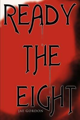 Ready the Eight - Jae Gordon - cover