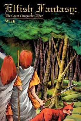 Elfish Fantasy: The Great Chocolate Caper - Wick - cover