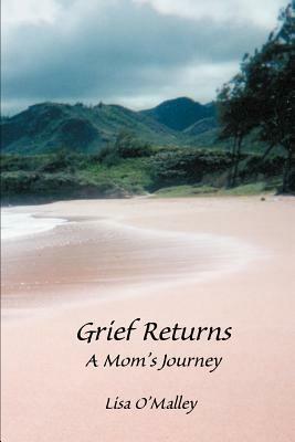 Grief Returns: A Mom's Journey - Lisa O'Malley - cover