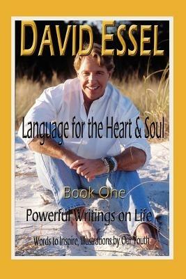 Language for the Heart and Soul: Book OnePowerful Writings on Life - David Essel - cover