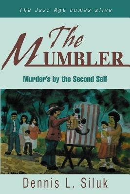 The Mumbler: Murder's by the Second Self - Dennis L Siluk - cover