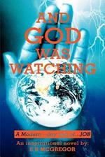 And God Was Watching: A Modern--Day Tale Of...Job