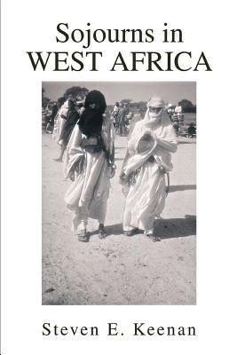 Sojourns in West Africa - Steven E Keenan - cover