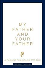 My Father and Your Father: A Personal Relationship With God
