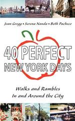 40 Perfect New York Days: Walks and Rambles In and Around the City