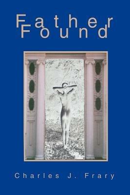 Father Found - Charles J Frary - cover