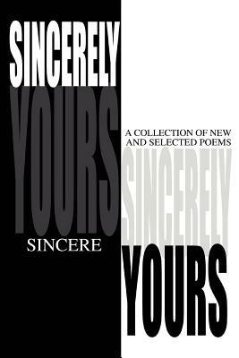 Sincerely Yours: A Collection of New and Selected Poems - Sincere - cover