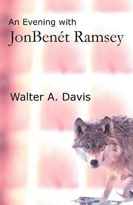 An Evening With JonBenet Ramsey - Walter a Davis - cover