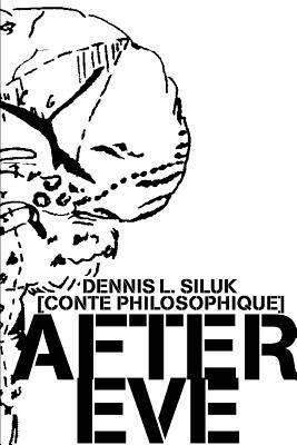 After Eve: [Conte Philosophique] - Dennis L Siluk - cover