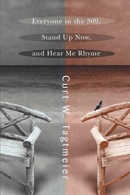 Everyone in the 309, Stand Up Now, and Hear Me Rhyme - Curt W Tagtmeier - cover
