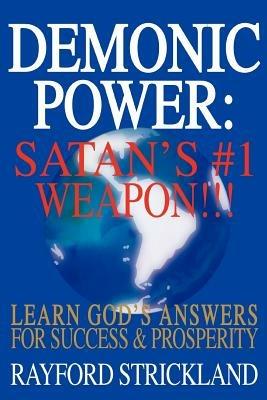 Demonic Power: Satan's #1 Weapon!!! - Rayford Strickland - cover
