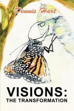 Visions: The Transformation