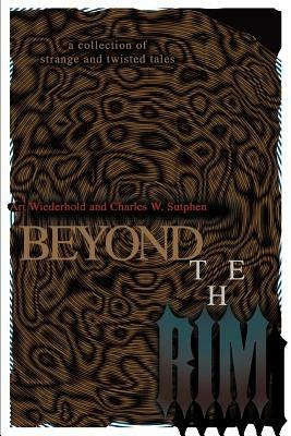 Beyond the Rim: A Collection of Strange and Twisted Tales - Art Wiederhold - cover