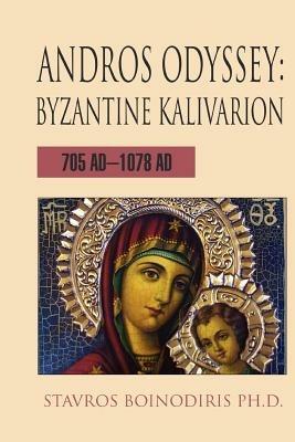 Andros Odyssey: Byzantine Kalivarion:705 AD-1078 AD - Stavros Boinodiris - cover