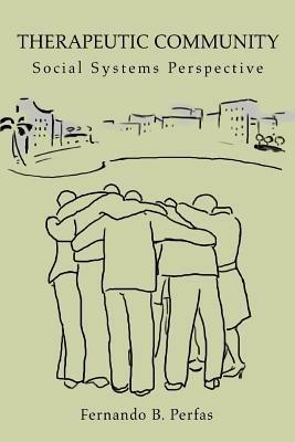 Therapeutic Community: Social Systems Perspective - Fernando B Perfas - cover