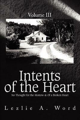 Intents of the Heart: Volume III - Lezlie A Word - cover