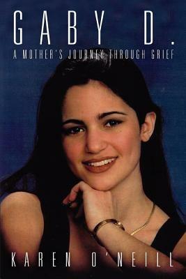 Gaby D.: A Mother's Journey through Grief - Karen O'Neill - cover