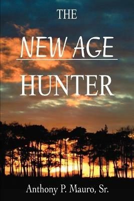 The New Age Hunter - Anthony P Mauro - cover