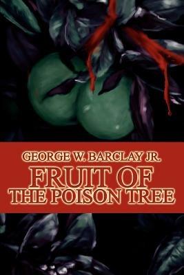 Fruit of the Poison Tree - George W Barclay - cover