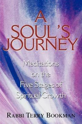 A Soul's Journey: Meditations on the Five Stages of Spiritual Growth - Rabbi Terry Bookman - cover